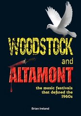 Woodstock and Altamont: The music festivals that defined the 1960s цена и информация | Книги об искусстве | 220.lv