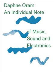 Daphne Oram - an Individual Note of Music, Sound and Electronics cena un informācija | Mākslas grāmatas | 220.lv