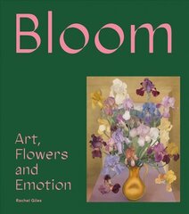 Bloom: Art, Flowers and Emotion цена и информация | Книги об искусстве | 220.lv