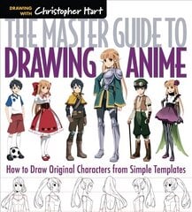 Master Guide to Drawing Anime: How to Draw Original Characters from Simple Templates cena un informācija | Mākslas grāmatas | 220.lv