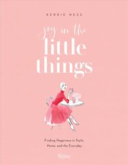 Joy in the Little Things: Finding Happiness in Style, Home, and the Everyday cena un informācija | Mākslas grāmatas | 220.lv