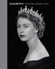 Elizabeth II: Princess, Queen, Icon cena un informācija | Mākslas grāmatas | 220.lv