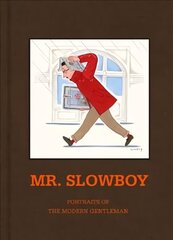 MR. SLOWBOY: Portraits of the Modern Gentleman цена и информация | Книги об искусстве | 220.lv