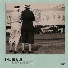 Fred Herzog: Black and White цена и информация | Книги об искусстве | 220.lv