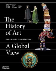 History of Art: A Global View: Prehistory to the Present цена и информация | Книги об искусстве | 220.lv