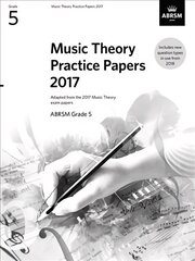 Music Theory Practice Papers 2017, ABRSM Grade 5: Grade 5 цена и информация | Книги об искусстве | 220.lv
