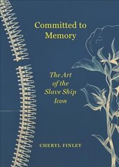 Committed to Memory: The Art of the Slave Ship Icon цена и информация | Книги об искусстве | 220.lv