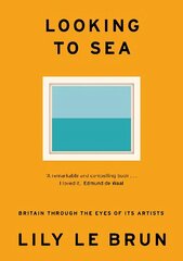 Looking to Sea: Britain Through the Eyes of its Artists cena un informācija | Mākslas grāmatas | 220.lv