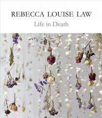 Rebecca Louise Law: Life in Death: Life in Death cena un informācija | Mākslas grāmatas | 220.lv
