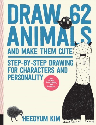 Draw 62 Animals and Make Them Cute: Step-by-Step Drawing for Characters and Personality *For Artists, Cartoonists, and Doodlers*, Volume 1 цена и информация | Mākslas grāmatas | 220.lv