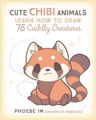 Cute Chibi Animals: Learn How to Draw 75 Cuddly Creatures, Volume 3 цена и информация | Книги об искусстве | 220.lv