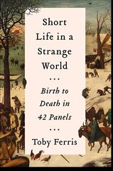 Short Life in a Strange World: Birth to Death in 42 Panels цена и информация | Книги об искусстве | 220.lv