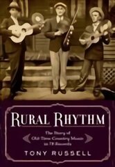 Rural Rhythm: The Story of Old-Time Country Music in 78 Records цена и информация | Книги об искусстве | 220.lv
