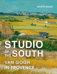 Studio of the South: Van Gogh in Provence cena un informācija | Mākslas grāmatas | 220.lv