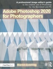 Adobe Photoshop 2020 for Photographers: A professional image editor's guide to the creative use of Photoshop for the Macintosh and PC cena un informācija | Mākslas grāmatas | 220.lv