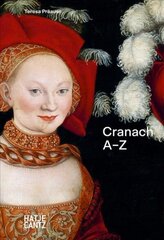 Lucas Cranach: A-Z cena un informācija | Mākslas grāmatas | 220.lv