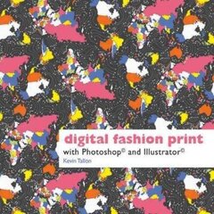 Digital Fashion Print: with Photoshop and Illustrator цена и информация | Книги об искусстве | 220.lv