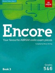 Encore Violin, Book 3, Grades 5 & 6: Your favourite ABRSM violin exam pieces, Book 3, grades 5 & 6 cena un informācija | Mākslas grāmatas | 220.lv
