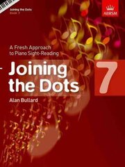 Joining the Dots, Book 7 (Piano): A Fresh Approach to Piano Sight-Reading, Book 7 цена и информация | Книги об искусстве | 220.lv