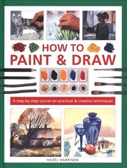 How to Paint & Draw: A step-by-step course on practical & creative techniques цена и информация | Книги об искусстве | 220.lv
