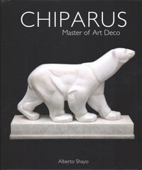 Chiparus: Master of Art Deco cena un informācija | Mākslas grāmatas | 220.lv