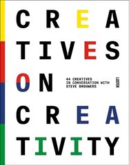 Creatives on Creativity: 44 Creatives in Conversation with Steve Brouwers cena un informācija | Mākslas grāmatas | 220.lv