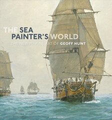 Sea Painter's World: The new marine art of Geoff Hunt, 2003-2010 cena un informācija | Mākslas grāmatas | 220.lv