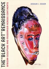 Black Art Renaissance: African Sculpture and Modernism across Continents cena un informācija | Mākslas grāmatas | 220.lv