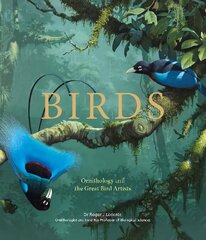 Birds: Ornithology and the Great Bird Artists цена и информация | Книги об искусстве | 220.lv