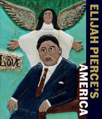 Elijah Pierce's America цена и информация | Книги об искусстве | 220.lv