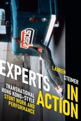 Experts in Action: Transnational Hong Kong-Style Stunt Work and Performance цена и информация | Книги об искусстве | 220.lv