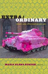 Extra/Ordinary: Craft and Contemporary Art цена и информация | Книги об искусстве | 220.lv