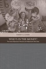 Who'S in the Money?: The Great Depression Musicals and Hollywood's New Deal цена и информация | Книги об искусстве | 220.lv