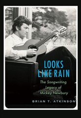 Looks Like Rain: The Songwriting Legacy of Mickey Newbury цена и информация | Книги об искусстве | 220.lv