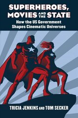 Superheroes, Movies, and the State: How the U.S. Government Shapes Cinematic Universes цена и информация | Книги об искусстве | 220.lv