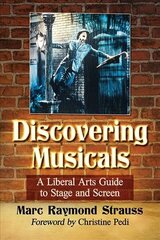 Discovering Musicals: A Liberal Arts Guide to Stage and Screen cena un informācija | Mākslas grāmatas | 220.lv