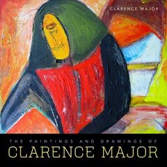 Paintings and Drawings of Clarence Major цена и информация | Книги об искусстве | 220.lv