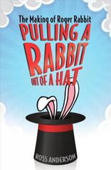 Pulling a Rabbit Out of a Hat: The Making of Roger Rabbit cena un informācija | Mākslas grāmatas | 220.lv