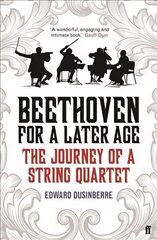 Beethoven for a Later Age: The Journey of a String Quartet Main цена и информация | Книги об искусстве | 220.lv