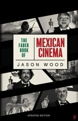 The Faber Book of Mexican Cinema: Updated Edition Main цена и информация | Книги об искусстве | 220.lv