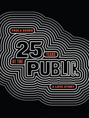 Paula Scher: Twenty-Five Years at the Public, A Love Story cena un informācija | Mākslas grāmatas | 220.lv