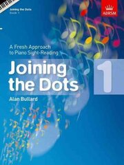 Joining the Dots, Book 1 (Piano): A Fresh Approach to Piano Sight-Reading, Book 1, Sight-reading Tests at Grade 1 цена и информация | Книги об искусстве | 220.lv