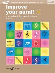 Improve your aural! Grade 3: A Workbook For Examinations New edition cena un informācija | Mākslas grāmatas | 220.lv