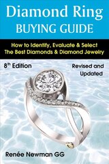 Diamond Ring Buying Guide: How to Identify, Evaluate & Select the Best Diamonds & Diamond Jewelry цена и информация | Книги об искусстве | 220.lv