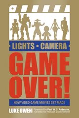 Lights, Camera, Game Over!: How Video Game Movies Get Made: How Video Game Movies Get Made cena un informācija | Mākslas grāmatas | 220.lv