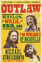 Outlaw: Waylon, Willie, Kris, and the Renegades of Nashville cena un informācija | Mākslas grāmatas | 220.lv