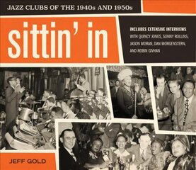 Sittin' In: Jazz Clubs of the 1940s and 1950s цена и информация | Книги об искусстве | 220.lv