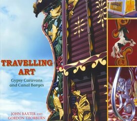 Travelling Art: Gypsy Caravans and Canal Barges цена и информация | Книги об искусстве | 220.lv