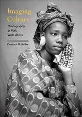 Imaging Culture: Photography in Mali, West Africa цена и информация | Книги об искусстве | 220.lv
