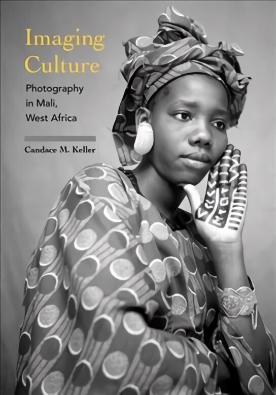 Imaging Culture: Photography in Mali, West Africa цена и информация | Mākslas grāmatas | 220.lv